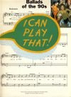 I can play that! Ballady lat 90-tych