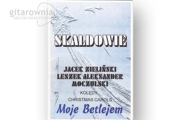 Skaldowie "Moje Betlejem" Leszek Aleksander Moczulski, Andrzej Zieliński