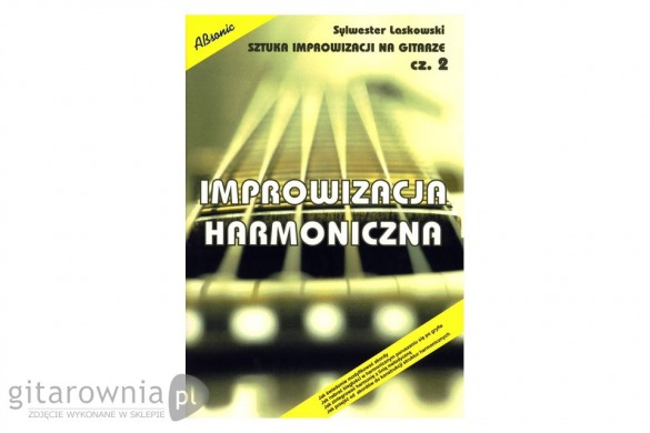 Sztuka improwizacji na gitarze część 2 - Improwizacja harmoniczna Sylwester Laskowski