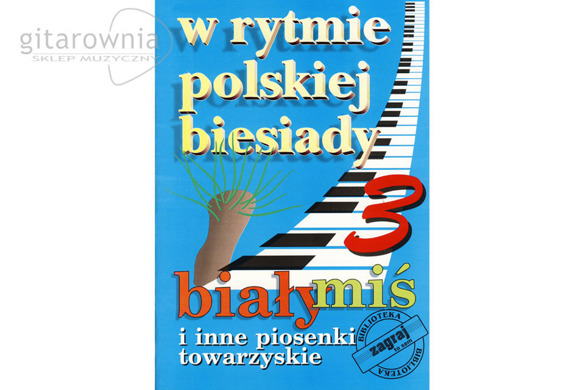 W rytmie polskiej biesiady część 3 - Biały miś i inne piosenki towarzyskie